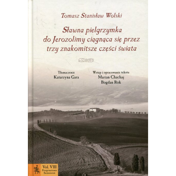 Sławna pielgrzymka do Jerozolimy ciągnąca się przez trzy znakomitsze części świata
