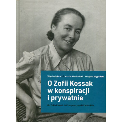 O Zofii Kossak w konspiracji i prywatnie