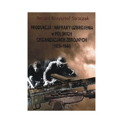 Produkcja i naprawy uzbrojenia w polskich organiacjach zbrojnych (1939-1944)