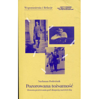 Pozorowana tożsamość Historia przetrwania pod okupacją nazistowską
