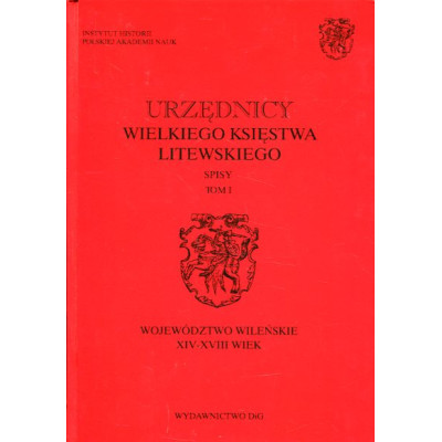 Urzędnicy Wielkiego Księstwa Litewskiego. Spisy, tom I