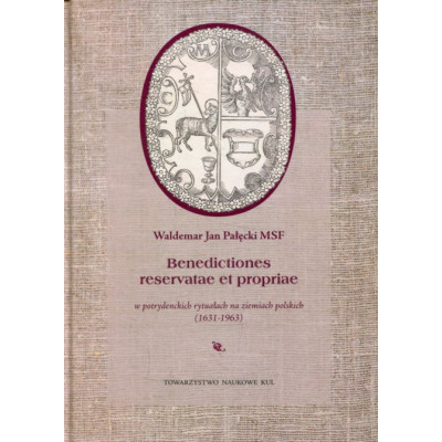 Benedictiones reservatae et propriae w potrydenckich rytuałach na ziemiach polskich