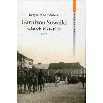 Garnizon Suwałki w latach 1921-1939
