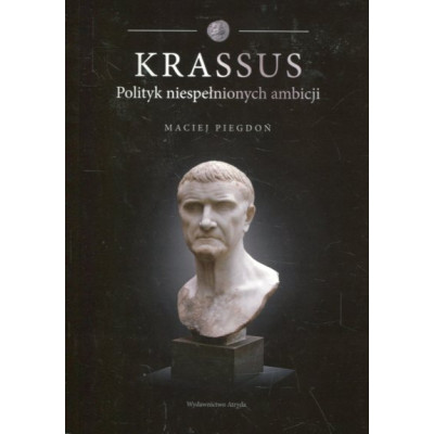 Krassus. Polityk niespełnionych ambicji