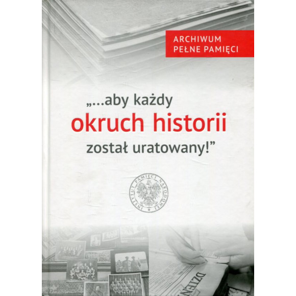...aby każdy okruch historii został uratowany!