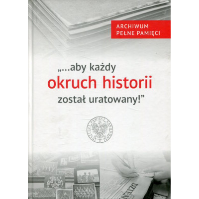 ...aby każdy okruch historii został uratowany!
