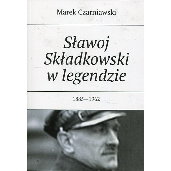 Sławoj Składkowski w legendzie 1885-1962