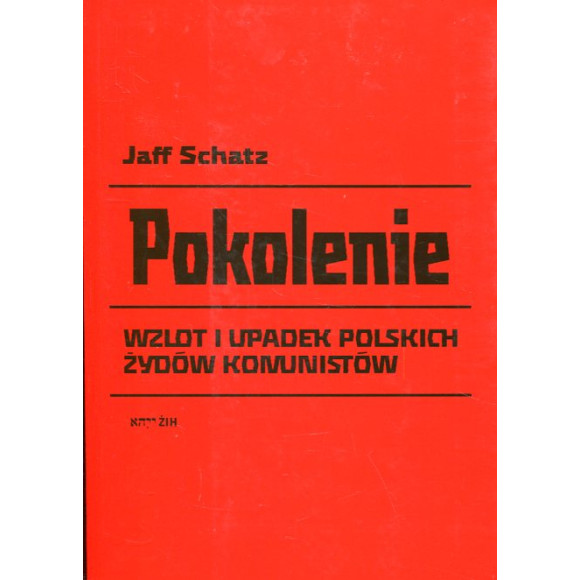 Pokolenie Wzlot i upadek polskich Żydów komunistów