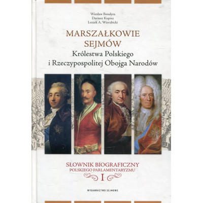Marszałkowie sejmów Królestwa Polskiego i Rzeczypospolitej Obojga Narodów Tom I.