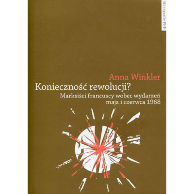 Konieczność rewolucji? Marksiści francuscy wobec wydarzeń maja i czerwca 1968