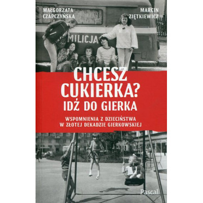 Chcesz cukierka? Idź do Gierka