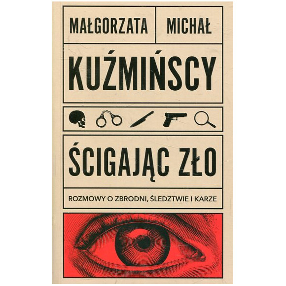 Ścigając zło. Rozmowy o zbrodni, śledztwie i karze