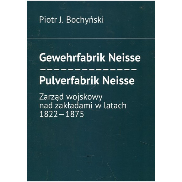 Gewehrfabrik Neisse - Pulverfabrik Nesse