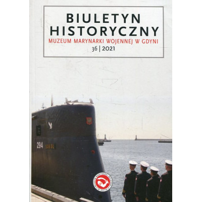 Biuletyn Historyczny Muzeum Marynarki Wojennej w Gdyni nr 36, rok 2021