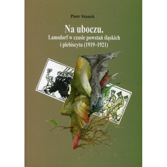Na uboczu. Lamsdorf w czasie powstań śląskich i plebiscytu (1919-1921)