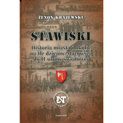 Stawiski. Historia miasta i okolic na tle dziejów Mazowsza do II wojny światowej