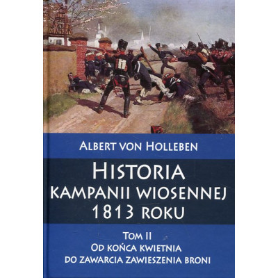 Historia kampanii wiosennej 1813 roku Tom II