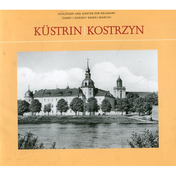 Zamki i ogrody Nowej Marchii: Küstrin / Kostrzyn
