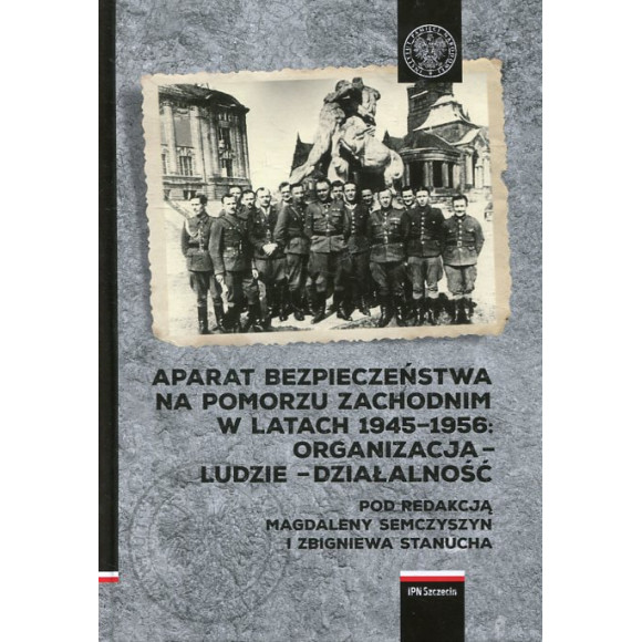 Aparat Bezpieczeństwa na Pomorzu Zachodnim w latach 1945-1956