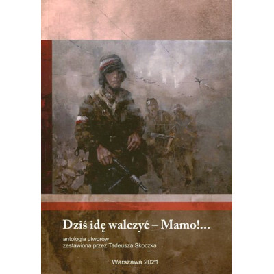Dziś idę walczyć – Mamo!...