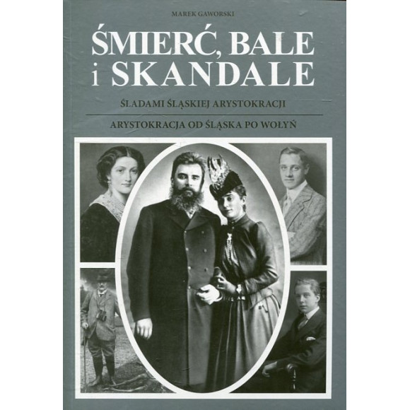 Śmierć, bale i skandale. Śladami śląskiej arystokracji