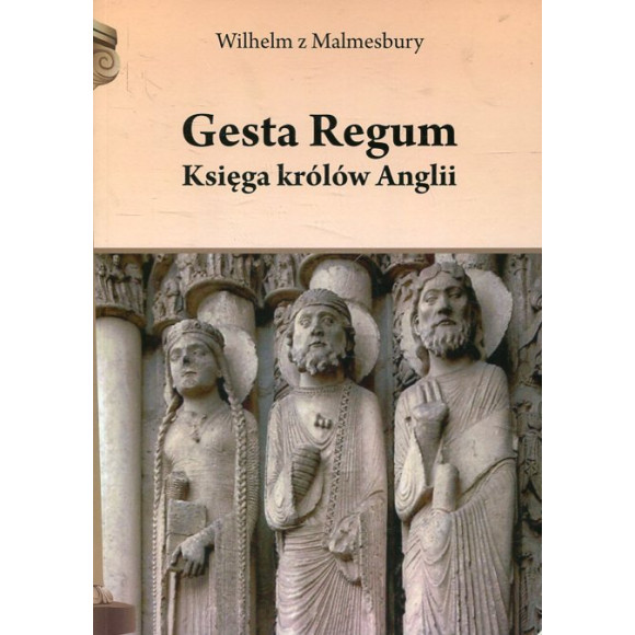 Gesta Regum. Księga królów Anglii