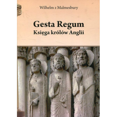 Gesta Regum. Księga królów Anglii
