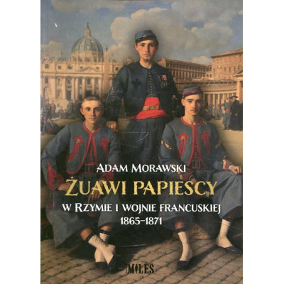 Żuawi papiescy w Rzymie i wojnie francuskiej 1865-1871
