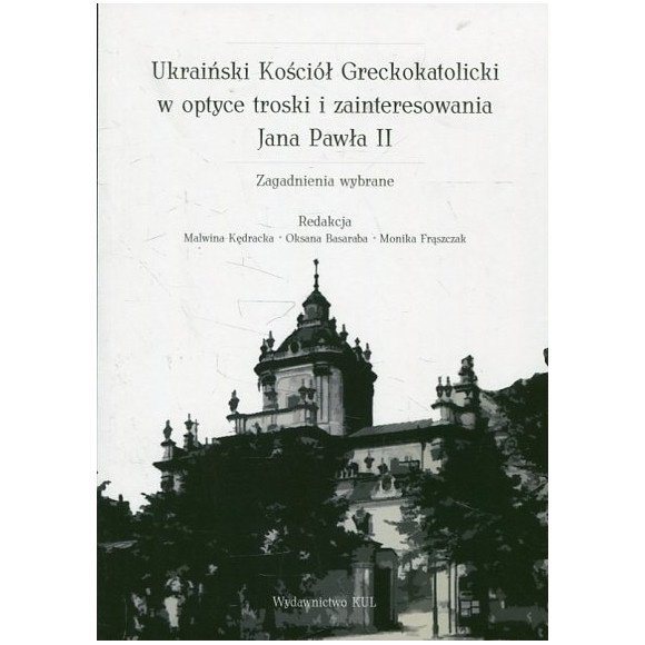 Ukraiński Kościół Greckokatolicki w optyce troski i zainteresowania Jana Pawła II