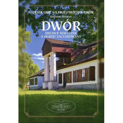 Dwór - miejsce magiczne a ogród zaczarowany