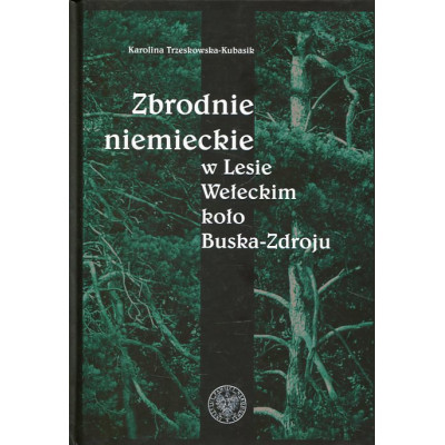 Zbrodnie niemieckie w Lesie Wełeckim koło Buska-Zdroju