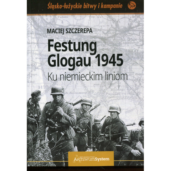 Festung Glogau 1945. Ku niemieckim liniom