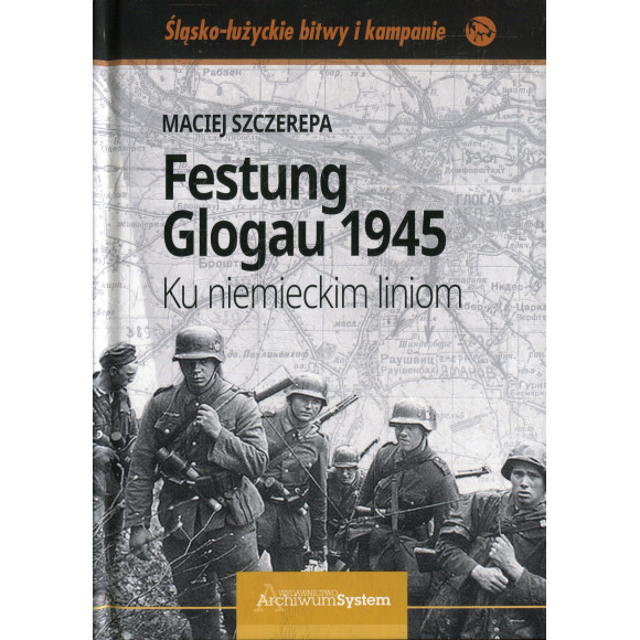 Festung Glogau 1945. Ku niemieckim liniom