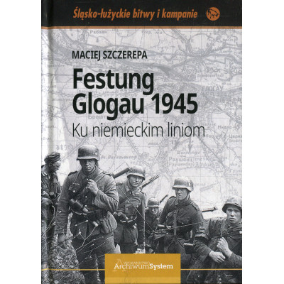 Festung Glogau 1945. Ku niemieckim liniom