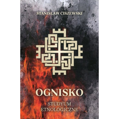 Ognisko. Studium etnologiczne