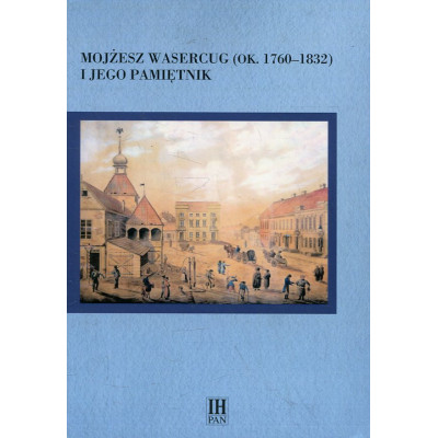 Mojżesz Wasercug (ok. 1760-1832) i jego pamiętnik