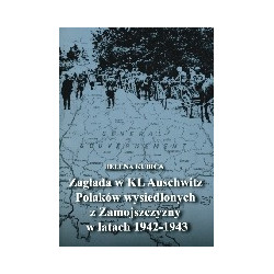 Zagłada w KL Auschwitz Polaków wysiedlonych z Zamojszczyzny w latach 1942-1943