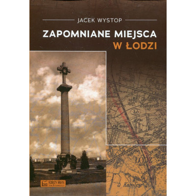 Zapomniane miejsca w Łodzi