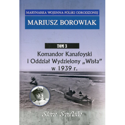 Komandor Kanafoyski I Oddział Wydzielony Wisła w 1939 r.