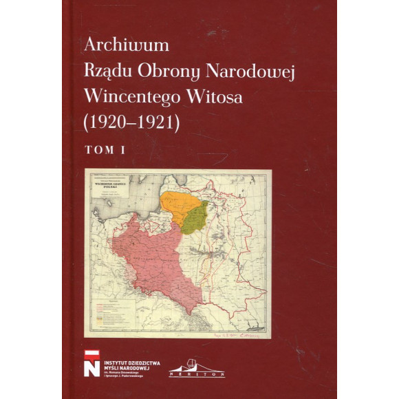 Archiwum Rządu Obrony Narodowej Wincentego Witosa (1920-1921). Tom 1