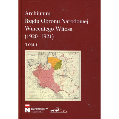 Archiwum Rządu Obrony Narodowej Wincentego Witosa (1920-1921). Tom 1