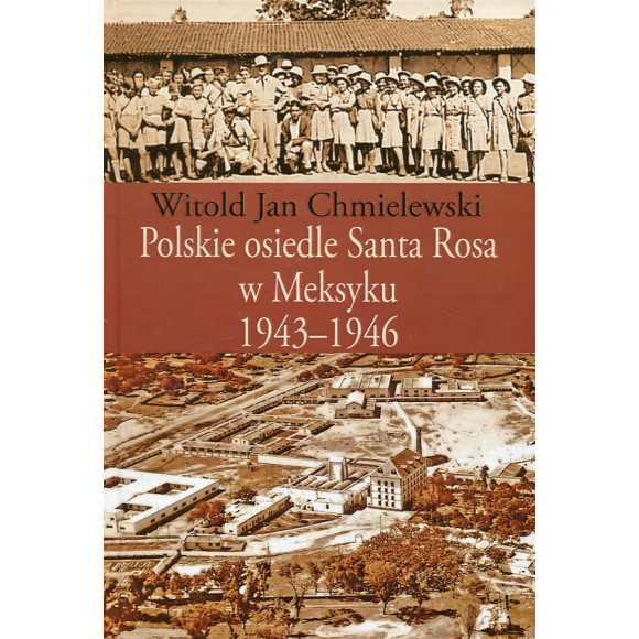 Polskie osiedle Santa Rosa w Meksyku 1943-1946