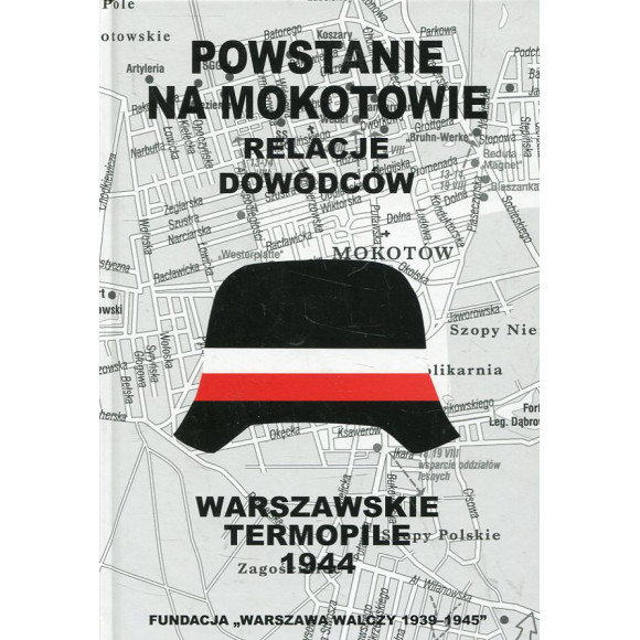 Warszawskie Termopile 1944: Powstanie na Mokotowie Relacja dowódców