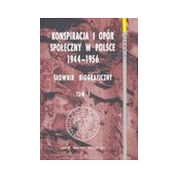 Konspiracja i opór społeczny w Polsce 1944-1956. Słownik biograficzny