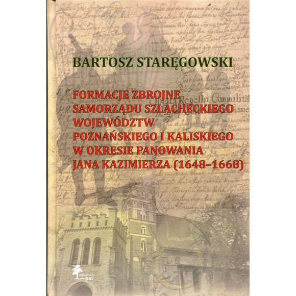 Formacje zbrojne samorządu szlacheckiego województw poznańskiego i kaliskiego w okresie panowania Jana Kazimierza 1648-1668