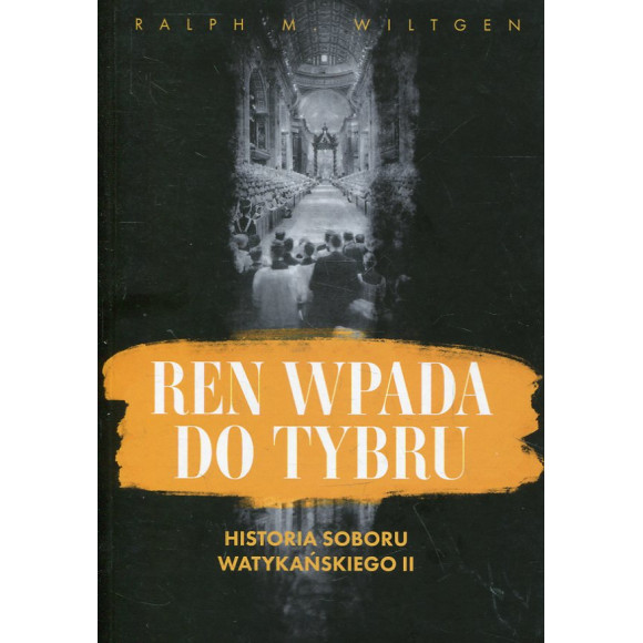 Ren wpada do Tybru. Historia Soboru Watykańskiego II
