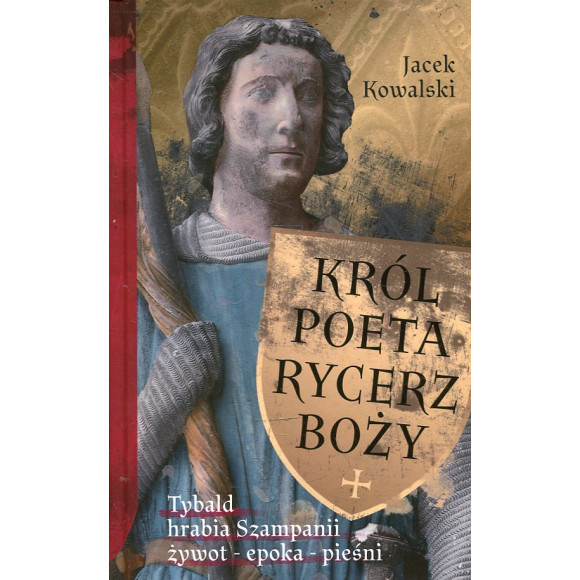 Król, Poeta, Rycerz Boży. Tybald hrabia Szampanii