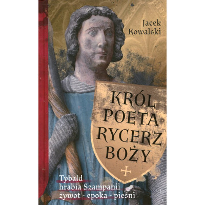 Król, Poeta, Rycerz Boży. Tybald hrabia Szampanii