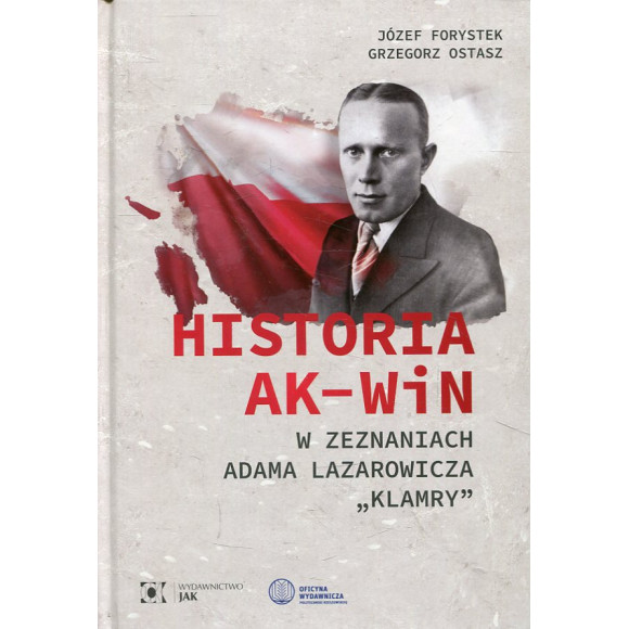 Historia AK – WiN w zeznaniach Adama Lazarowicza „Klamry”
