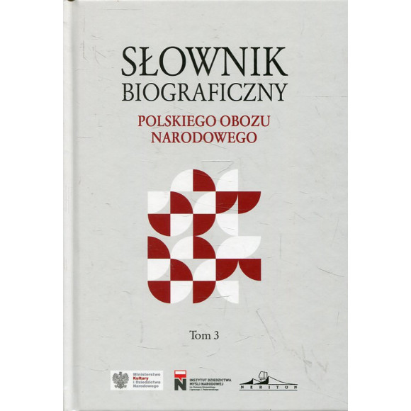 Słownik biograficzny Polskiego Obozu Narodowego. Tom 3